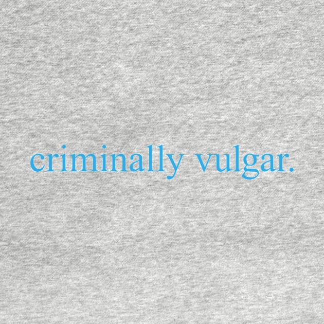 Criminally Vulgar (blue) by conform